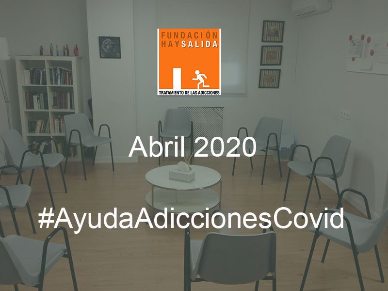 #AyudaAdiccionesCovid Abril 2020