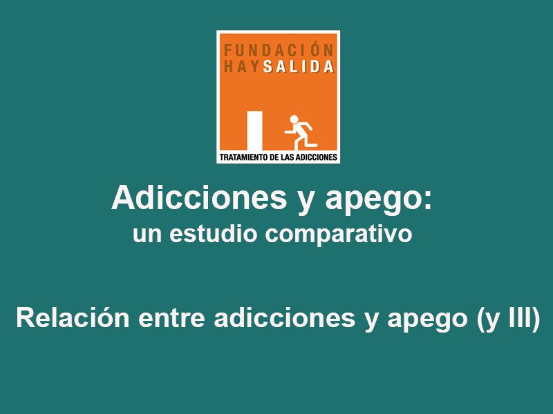 Fundación Hay Salida: Relación entre adicciones y apego (y III)