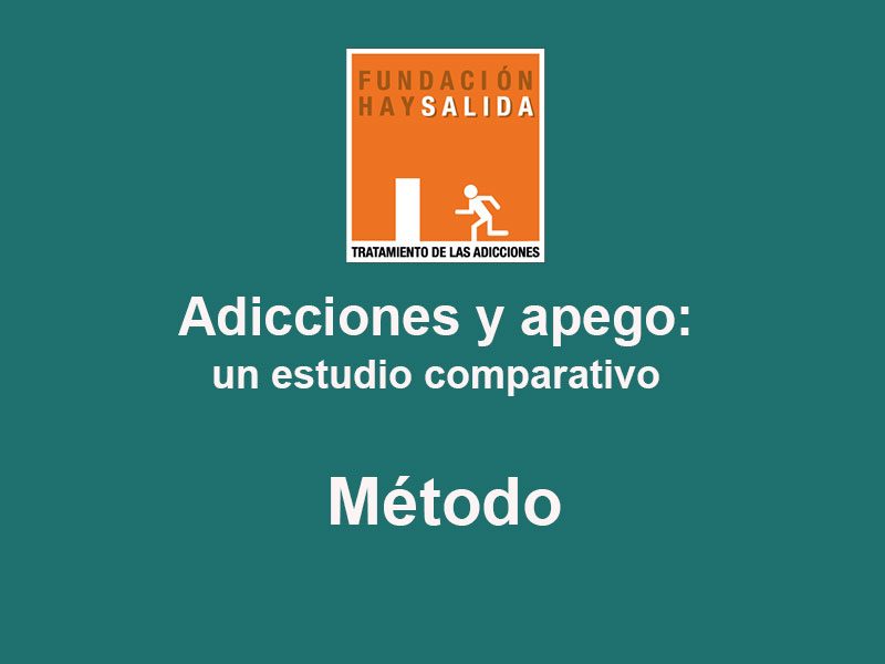 Adicciones y apego: Un estudio comparativo. Método